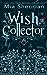 The Wish Collector by Mia Sheridan