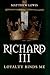 Richard III: Loyalty Binds Me