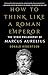 How to Think Like a Roman Emperor by Donald J. Robertson