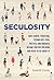 Seculosity: How Career, Parenting, Technology, Food, Politics, and Romance Became Our New Religion and What to Do about It