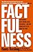 Factfulness: Ten Reasons We're Wrong About the World – and Why Things Are Better Than You Think