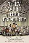 They Were Her Property: White Women as Slave Owners in the American South