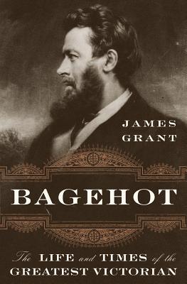 Bagehot by James  Grant