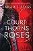 A Court of Thorns and Roses by Sarah J. Maas