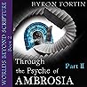 Through the Psyche of Ambrosia - Part II