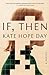 If, Then by Kate Hope Day