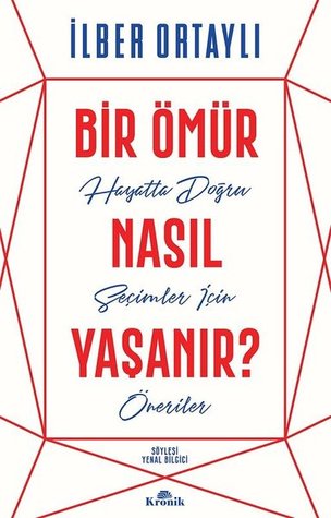 Bir Ömür Nasıl Yaşanır? by İlber Ortaylı