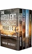 The Virulent Chronicles Books 1-3 Omnibus: Virulent, The System, The Variables, Virulent: Stories