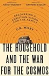 The Household and the War for the Cosmos: Recovering a Christian Vision for the Family