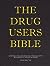 The Drug Users Bible