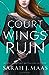 A Court of Wings and Ruin by Sarah J. Maas