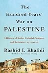 The Hundred Years' War on Palestine by Rashid Khalidi