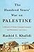 The Hundred Years' War on Palestine: A History of Settler-Colonial Conquest and Resistance, 1917-2017