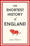 The Shortest History of England by James Hawes