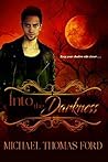 Into the Darkness by Michael Thomas Ford