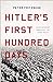 Hitler's First Hundred Days: When Germans Embraced the Third Reich