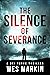 The Silence of Severance (DCI Michael Yorke Thriller #3)