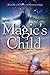 Magic's Child (Magic or Madness, #3)