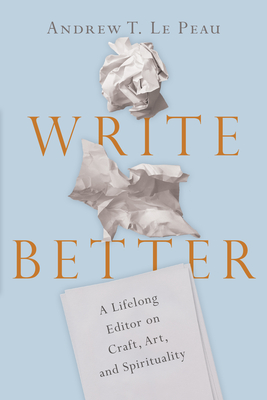 Write Better by Andrew T. Le Peau