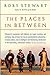 The Places in Between by Rory Stewart