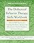 The Dialectical Behavior Therapy Skills Workbook by Matthew McKay