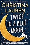 Twice in a Blue Moon by Christina Lauren