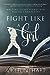 Fight Like a Girl by Aiki Flinthart