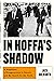 In Hoffa's Shadow: A Stepfather, a Disappearance in Detroit, and My Search for the Truth