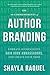 The 10 Commandments of Author Branding: Embrace Authenticity, Gain Book Ambassadors, and Create Your Tribe