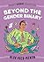 Beyond the Gender Binary