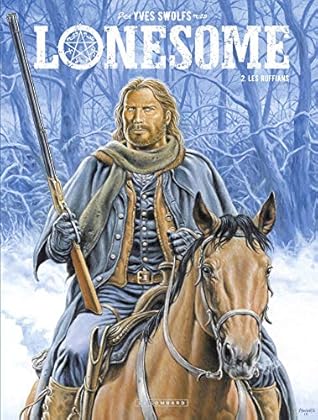 Lonesome - tome 2 - Les Ruffians by Yves Swolfs