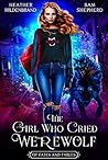 The Girl Who Cried Werewolf by Heather Hildenbrand