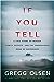 If You Tell: A True Story of Murder, Family Secrets, and the Unbreakable Bond of Sisterhood