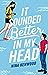 It Sounded Better in My Head by Nina Kenwood