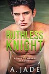 Ruthless Knight by Ashley Jade