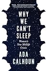 Book cover for Why We Can't Sleep: Women's New Midlife Crisis