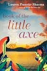 Book of the Little Axe by Lauren Francis-Sharma