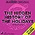 The Hidden History of the Holidays