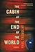 The Cabin at the End of the World by Paul Tremblay