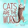 Cats Are the Worst by Megan Lynn Kott