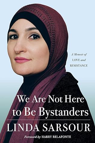 We Are Not Here to Be Bystanders by Linda Sarsour