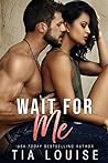 Wait for Me by Tia Louise