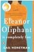 Eleanor Oliphant Is Completely Fine by Gail Honeyman