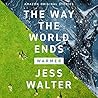 The Way the World Ends by Jess Walter