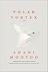 Polar Vortex by Shani Mootoo