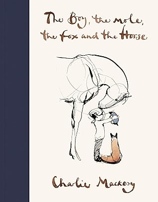 The Boy, the Mole, the Fox and the Horse by Charlie Mackesy