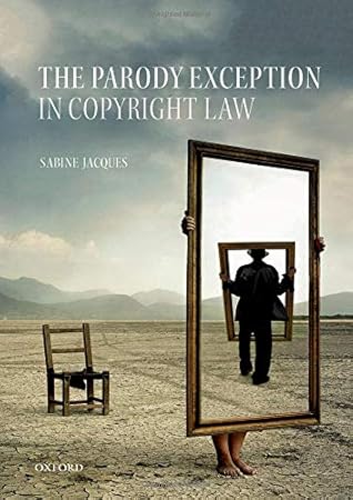 The Parody Exception in Copyright Law by Sabine Jacques