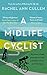 A Midlife Cyclist: My two-wheel journey to heal a broken mind and find joy