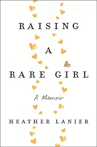 Raising a Rare Girl by Heather Lanier