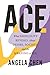 Ace: What Asexuality Reveals About Desire, Society, and the Meaning of Sex